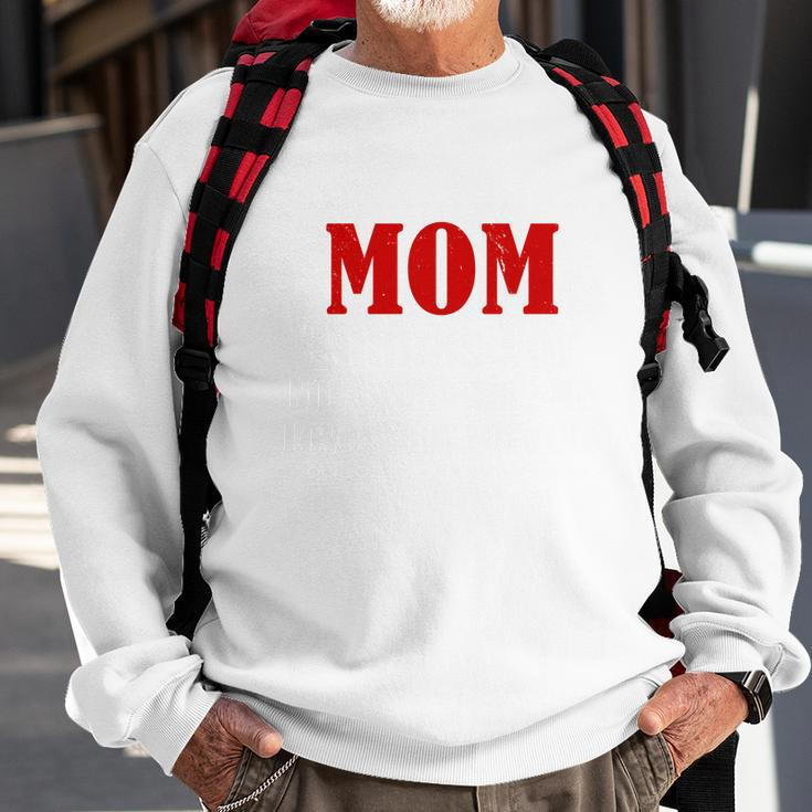 Mom Thanks For Not Swallowing Me Love Your Favorite Sweatshirt Gifts for Old Men