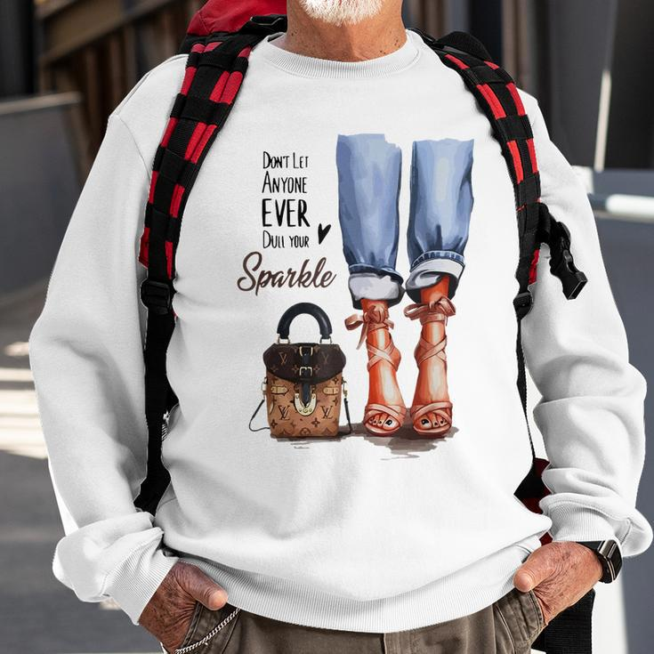 Motivational Quote Dont Let Anyone Dull Your Sparkle Sweatshirt Gifts for Old Men