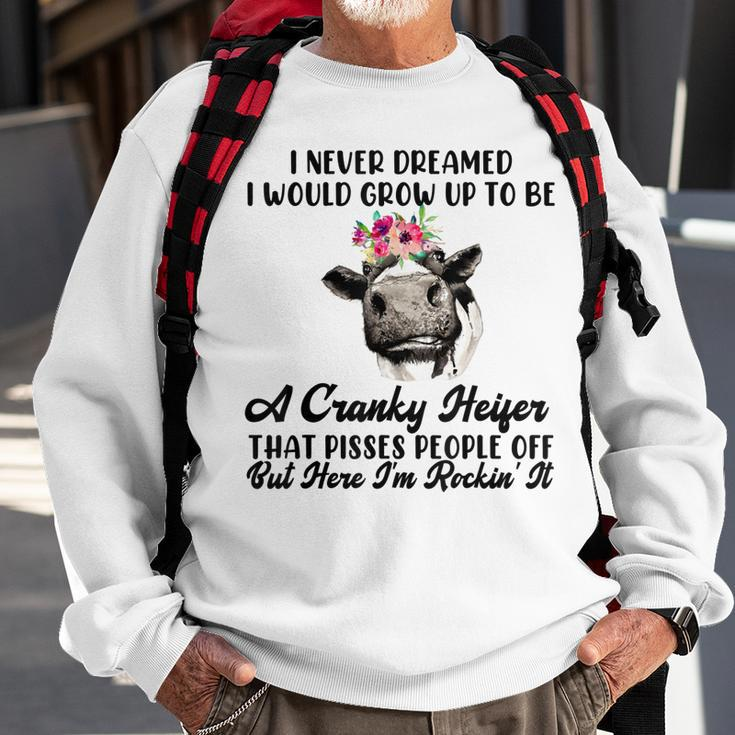Never Dreamed I Would Grow Up A Cranky Heifer V2 Sweatshirt Gifts for Old Men
