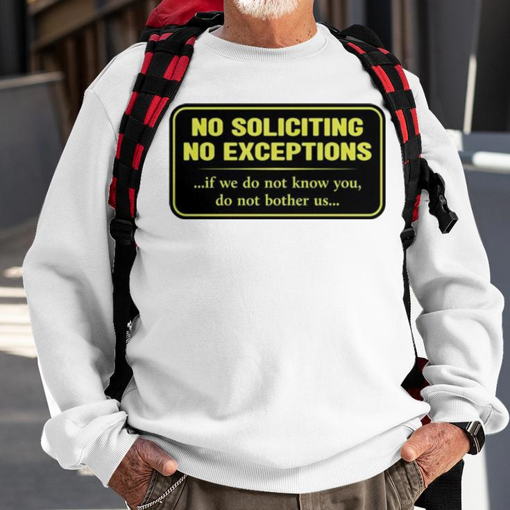 No Soliciting No Exceptions If We Do Not Know You Do Not Bother Us Sweatshirt Gifts for Old Men
