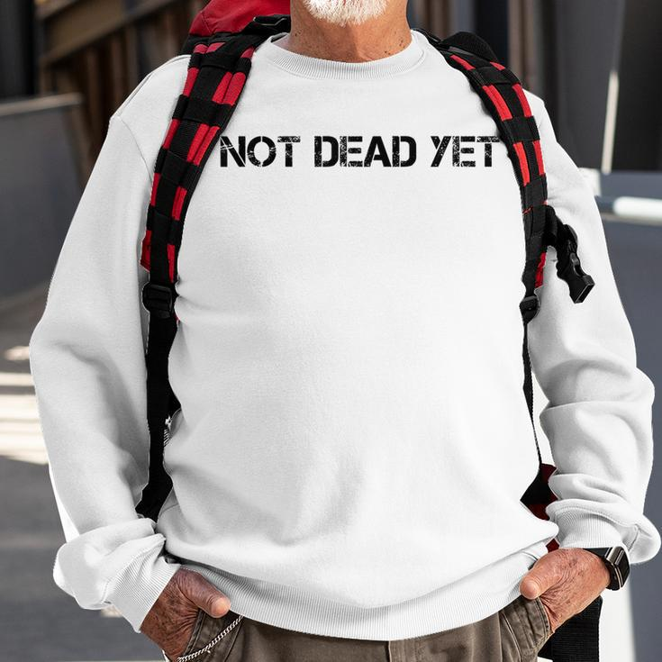 Not Dead Yet Funny Undead Zombie Veteran Gift Idea Men Women Sweatshirt Graphic Print Unisex Gifts for Old Men