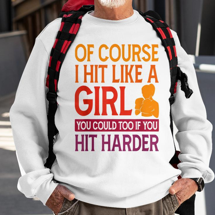 Of Course I Hit Like A Girl Boxing Kickboxer Gym Boxer Sweatshirt Gifts for Old Men