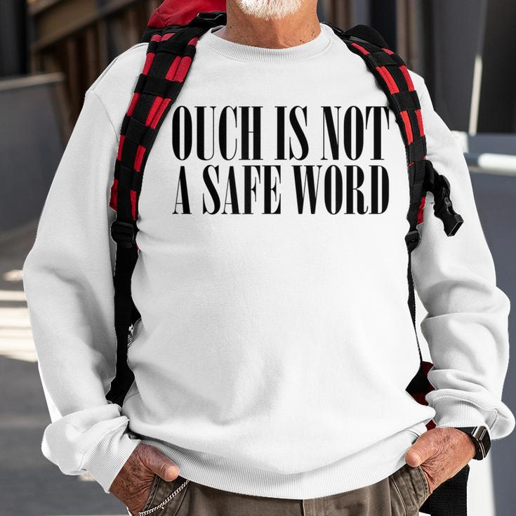 Ouch Is Not A Safe Word Bdsm Mistress Sir Sweatshirt Gifts for Old Men