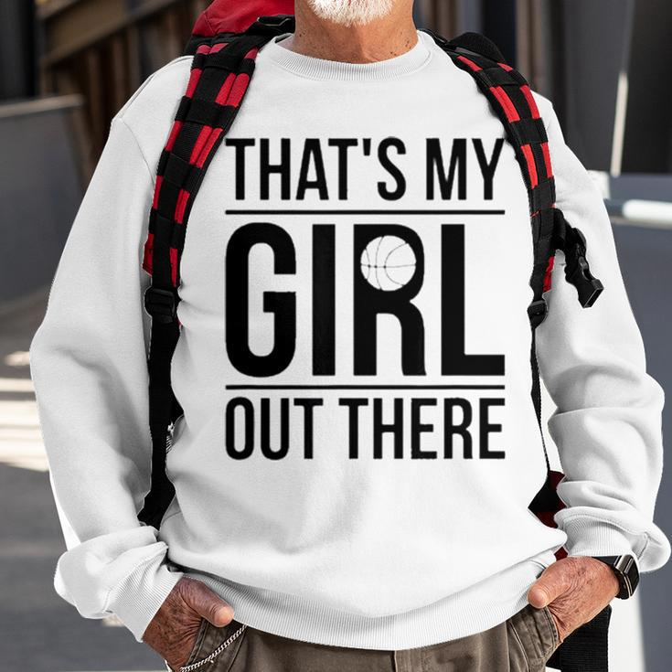 That’S My Girl Basketball Dad Of A Basketball Player Father Sweatshirt Gifts for Old Men