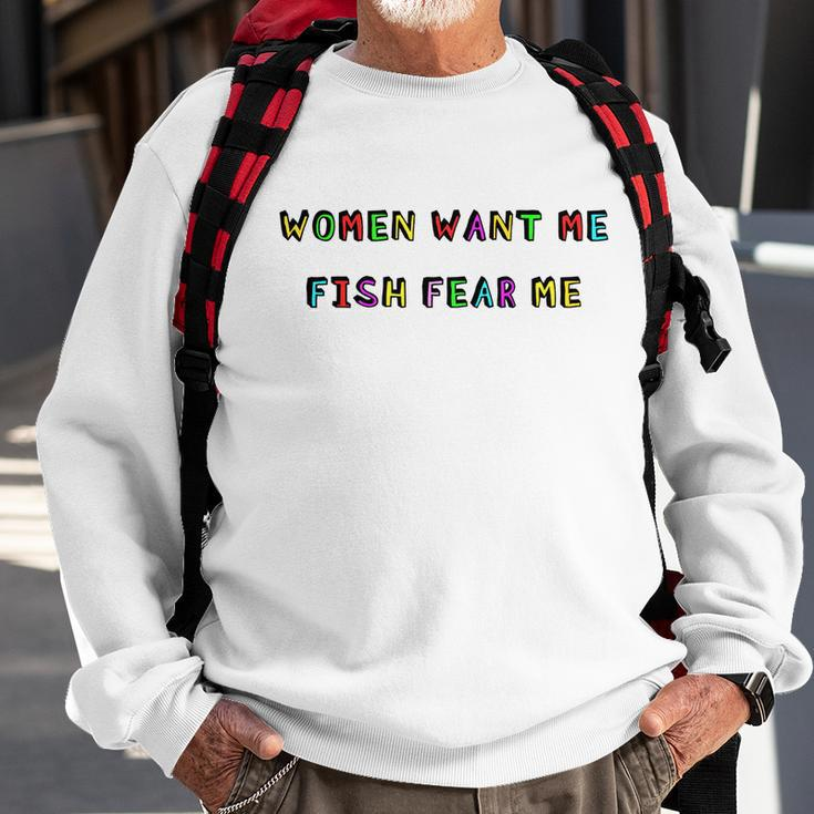 Women Want Me Fish Fear Me Funny Fishing V2 Sweatshirt Gifts for Old Men