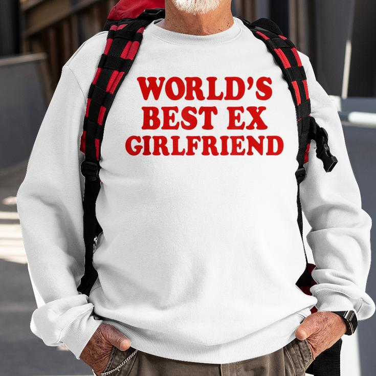 Worlds Best Ex Girlfriend Sweatshirt Gifts for Old Men