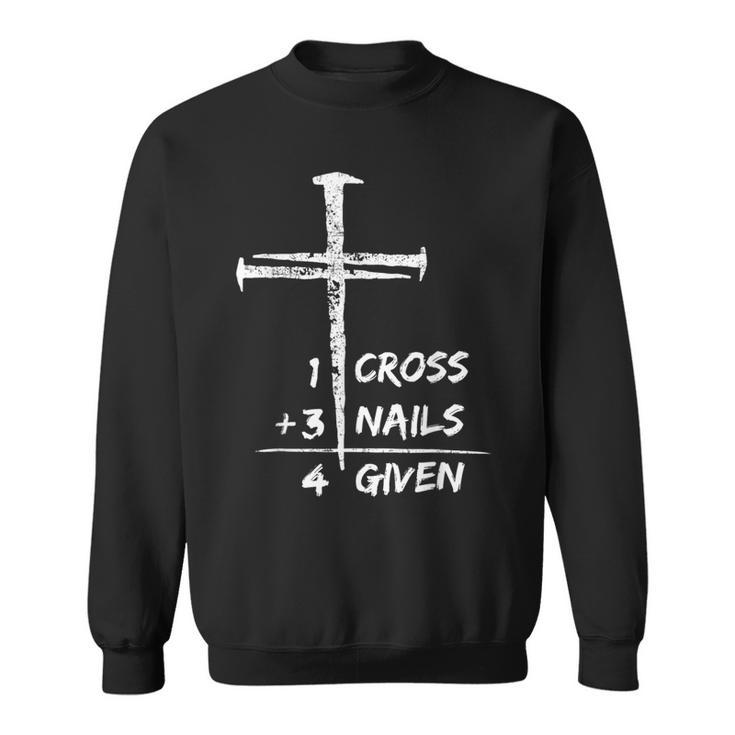 1 Cross 3 Nails Forgiven Christian Happy Easter Day Sweatshirt