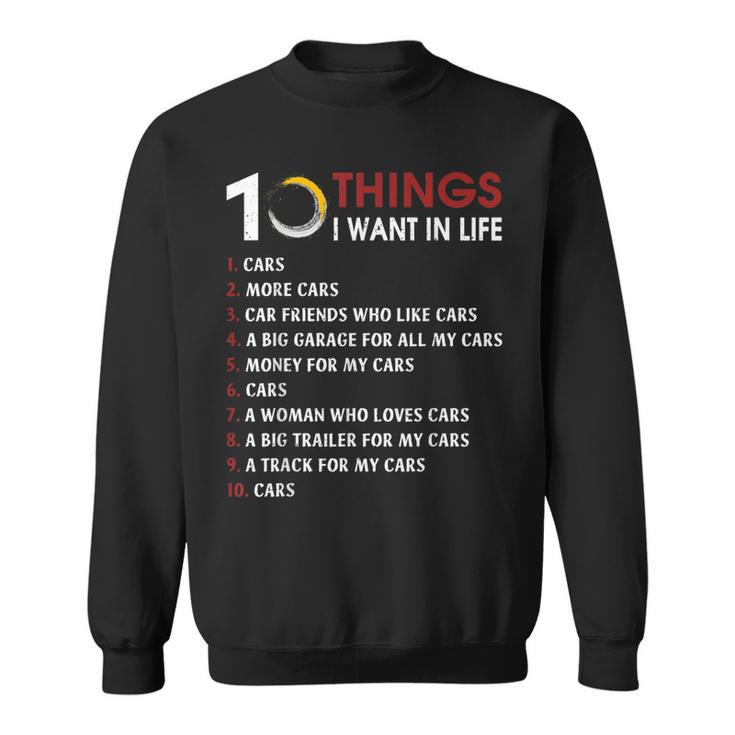 10 Things I Want In My Life Cars More Cars  V2 Sweatshirt