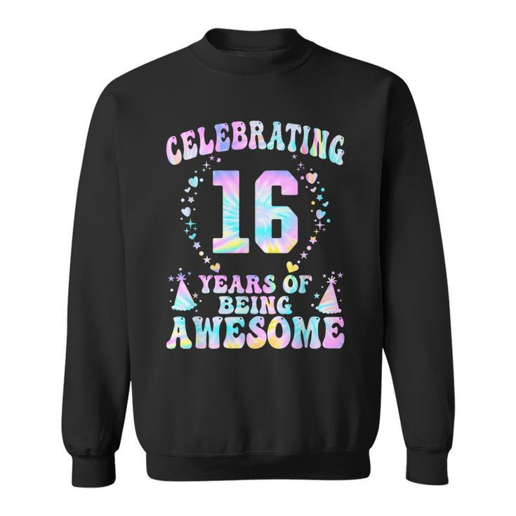 16 Years Of Being Awesome 16 Years Old Tie Dye 16Th Birthday Sweatshirt