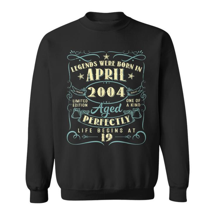 19 Years Old 19Th Birthday Gift Legends Born In April 2004  Sweatshirt