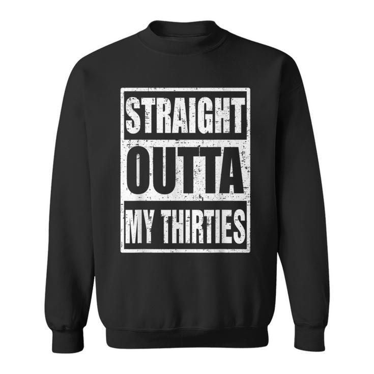 1993 Straight Outta My Thirties 30Th Birthday Gifts 30 Years  Sweatshirt