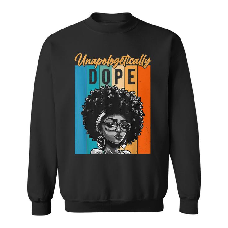 Unapologetically Dope Black Afro Black History Month V3 Sweatshirt ...