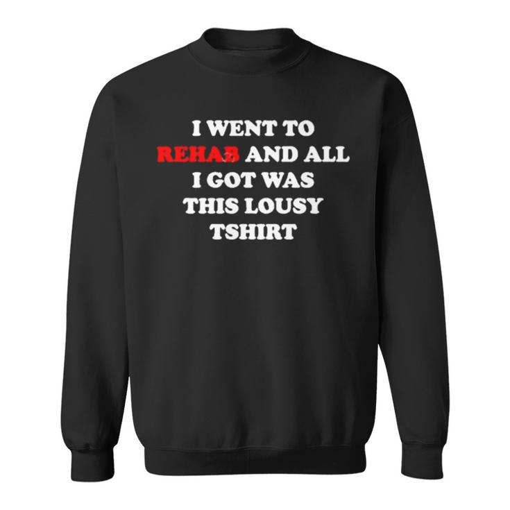 2023 I Went To Rehab And All I Got Was This Lousy Sweatshirt