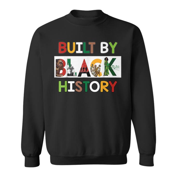 Built By Black History For Black History Month  Sweatshirt