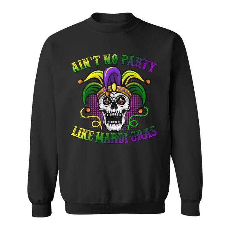 Aint No Party Like Mardi Gras Skeleton Skull New Orleans  Sweatshirt