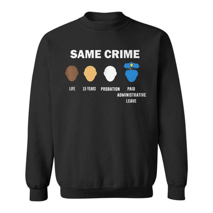 Stop Racism Same Crime No Racism End Racism Anti Racism  Sweatshirt