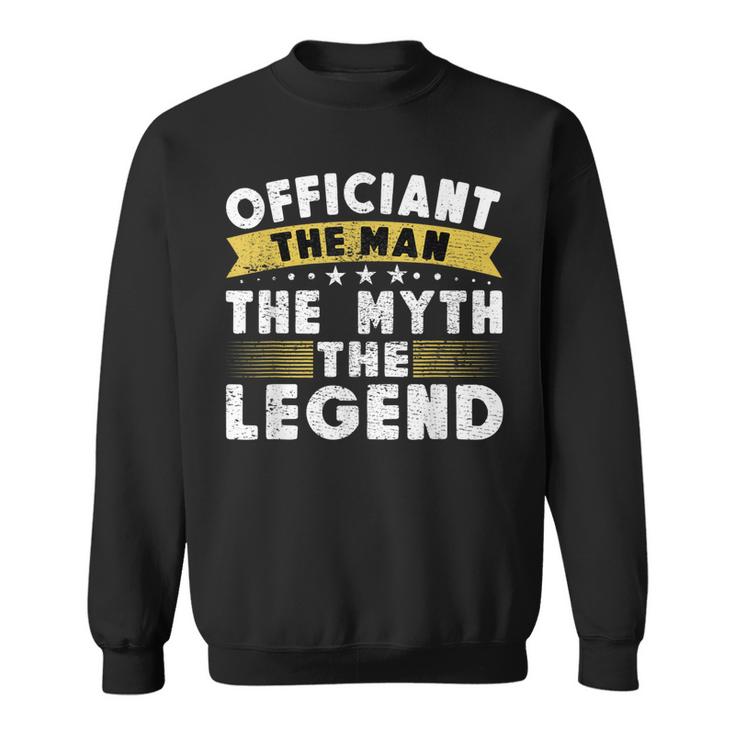 The Legend Wedding Officiant Ordained Minister Sweatshirt