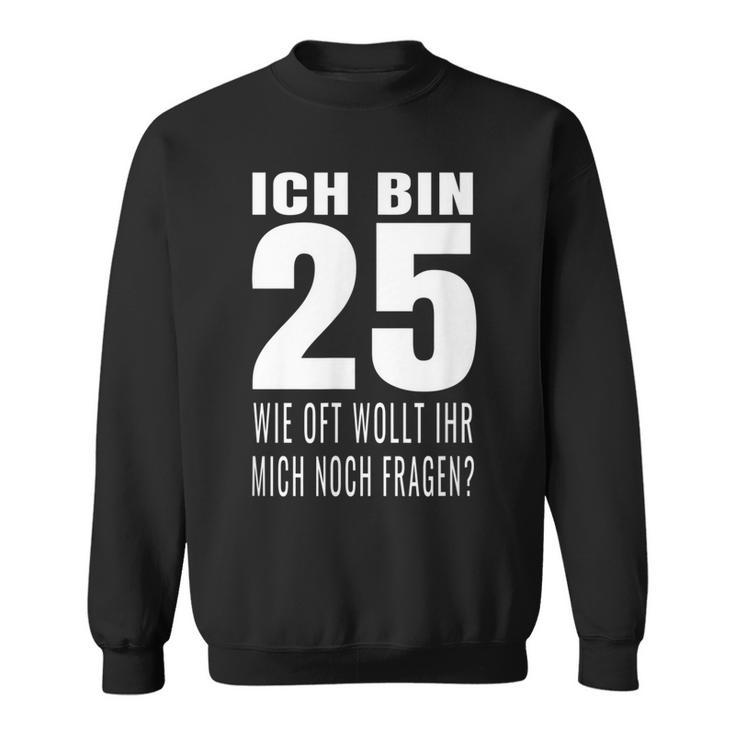 25 Geburtstag Geburtstagsgeschenk 25 Jahre Lustiges Geschenk Sweatshirt