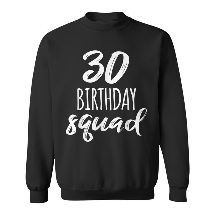 30 Birthday Squad 30Th Birthday Group Sweatshirt