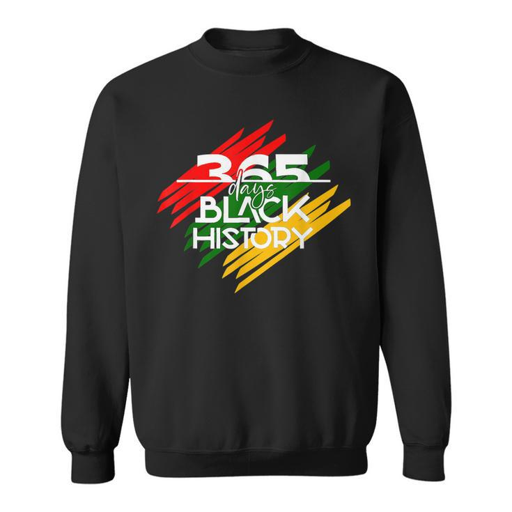 365 Days Black History Melanin African Roots Black Proud  Sweatshirt