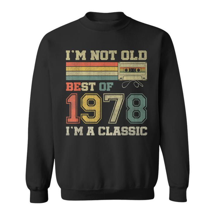 45Th Birthday Gifts Im Not Old Im Classic Best Of 1978  Men Women Sweatshirt Graphic Print Unisex