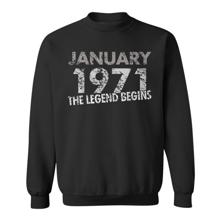 49Th Birthday Gift January 1971 The Legend Begins Sweatshirt