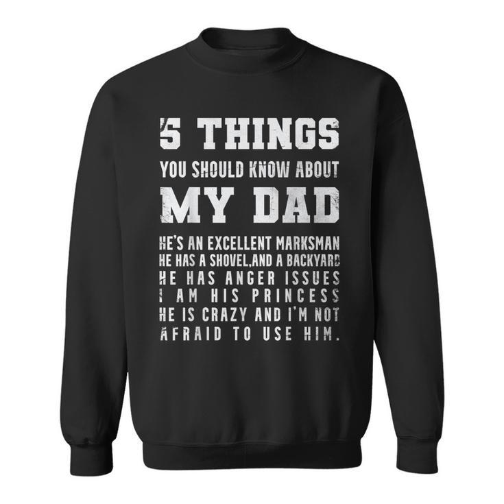 5 Things You Should Know About My Dad Hes An Excellent  Sweatshirt