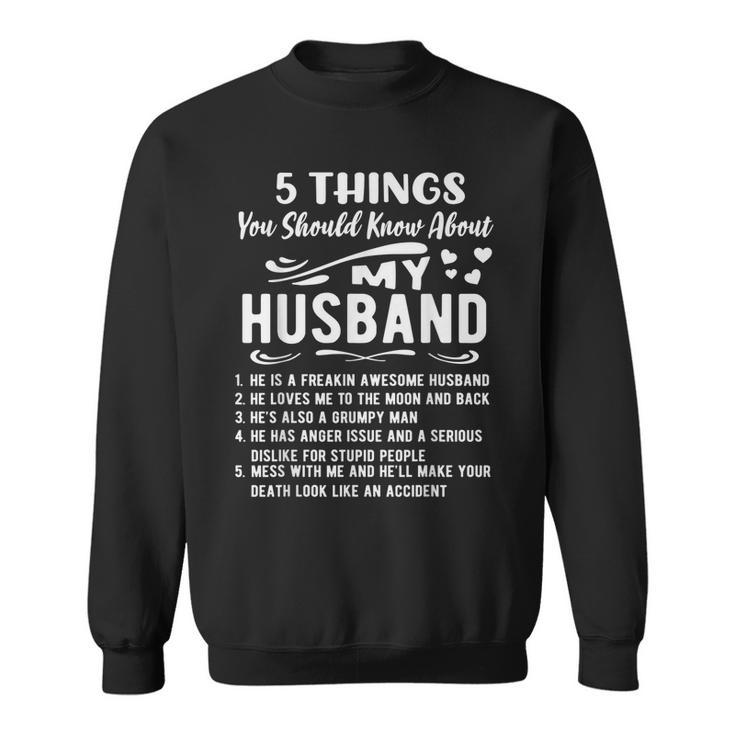 5 Things You Should Know About My Husband  Husb Gifts  V2 Sweatshirt
