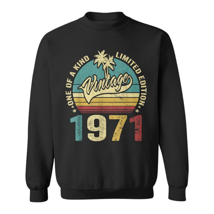52 Birthday Gifts Vintage 1971 One Of A Kind Limited Edition  Sweatshirt