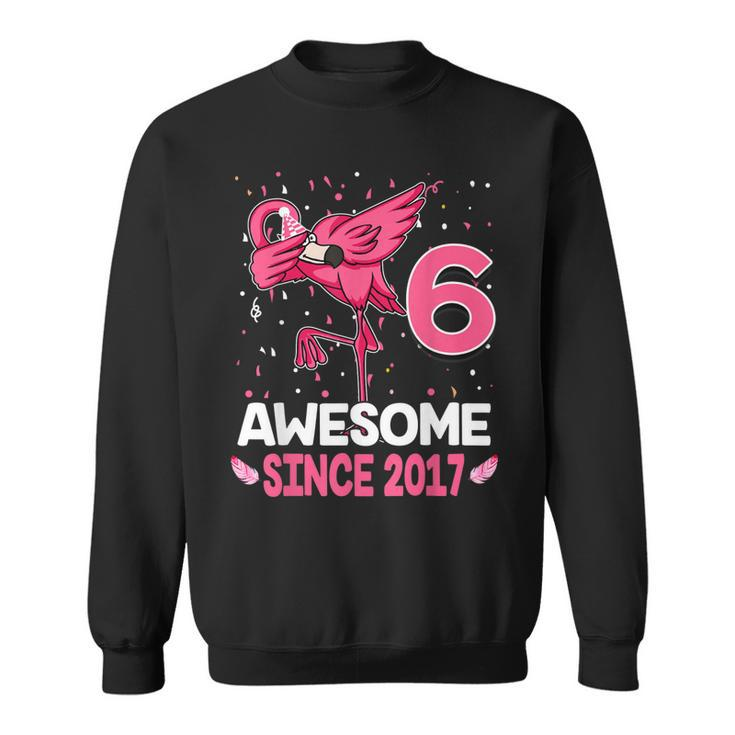 6 Years Old Awesome Since 2017 Dab Flamingo 6Th Birthday Sweatshirt