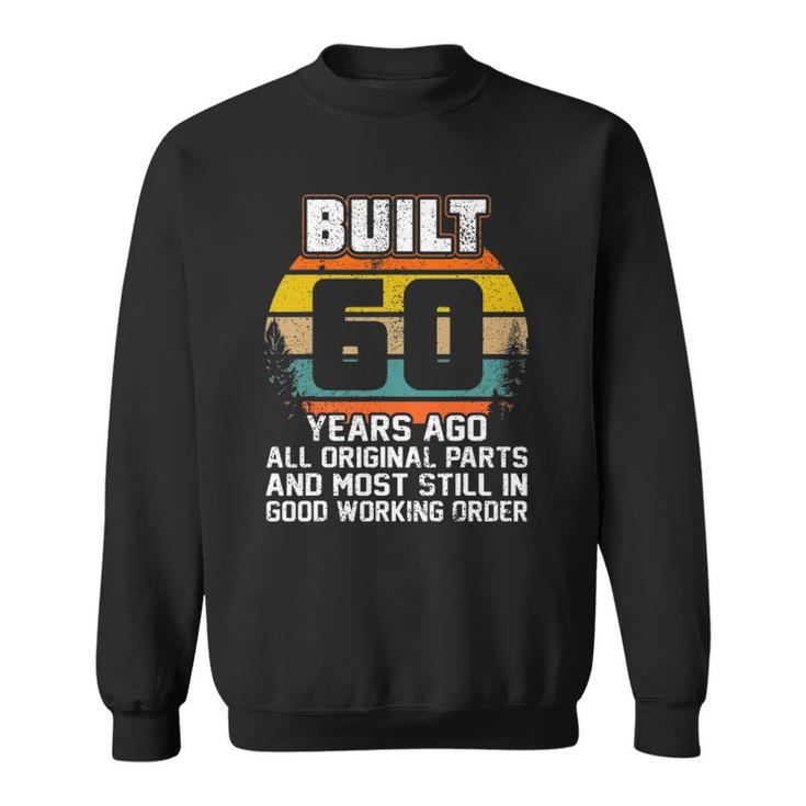 60Th Birthday Gift Built 60 Years Ago 60 Years Old Men Women Sweatshirt Graphic Print Unisex