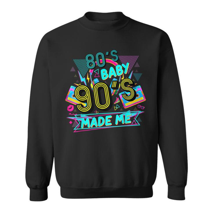 80S Baby 90S Made Me Funny Retro 1980S  Sweatshirt