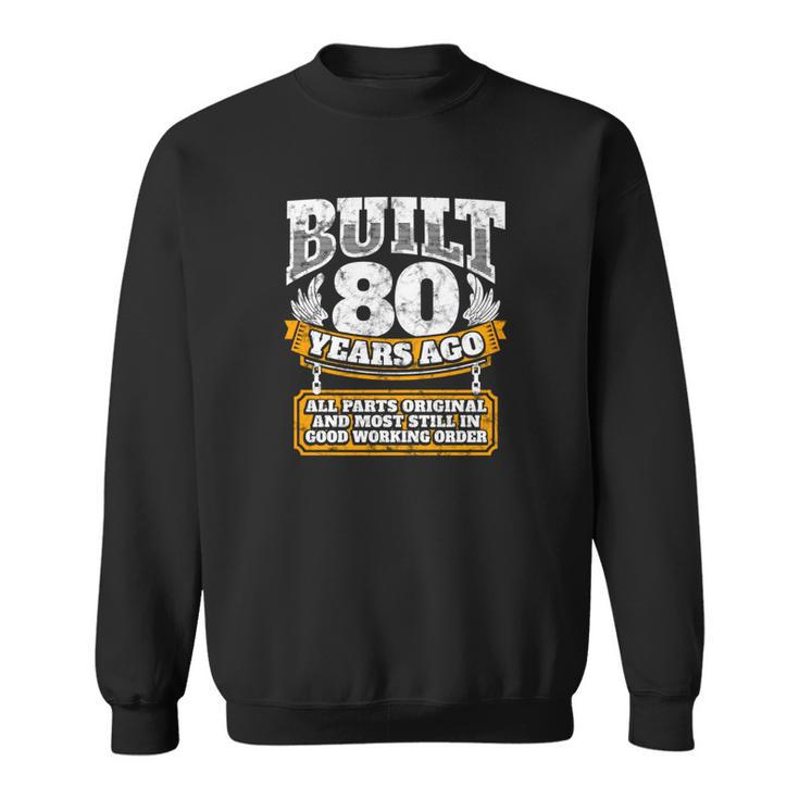 80Th Birthday Gift Idea Built 80 Years Ago Shirt Men Women Sweatshirt Graphic Print Unisex