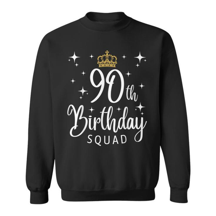 90Th Birthday Squad 90 Years Old Birthday Party Group  Sweatshirt