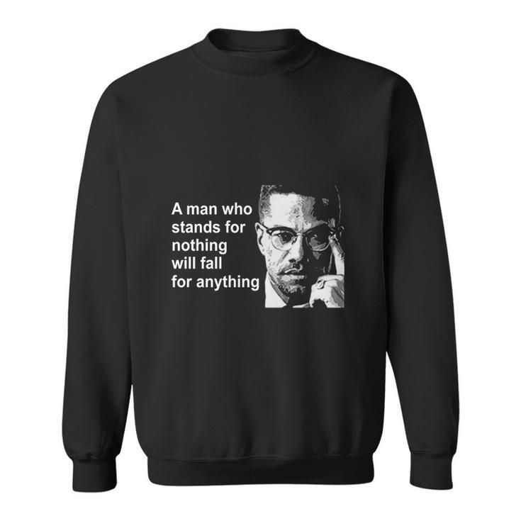 A Man Who Stands For Nothing Will Fall For Anything Men Women Sweatshirt Graphic Print Unisex