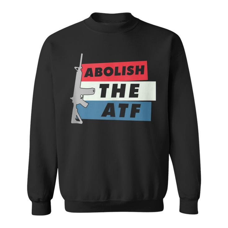 Abolish The Atf - 2A 2Nd Amendment Pro Gun Sweatshirt