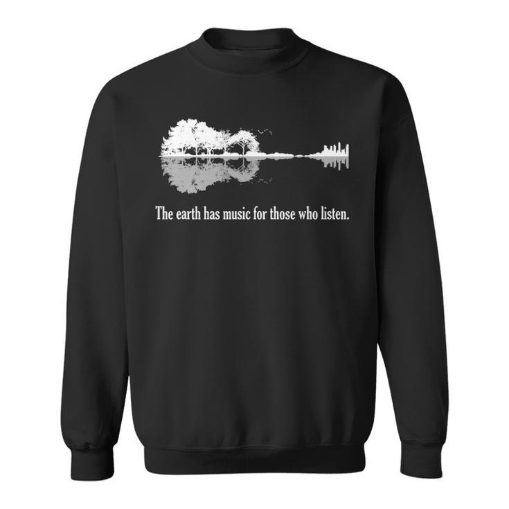 Acoustic Guitar  Earth Has Music For Those Who Listen Sweatshirt