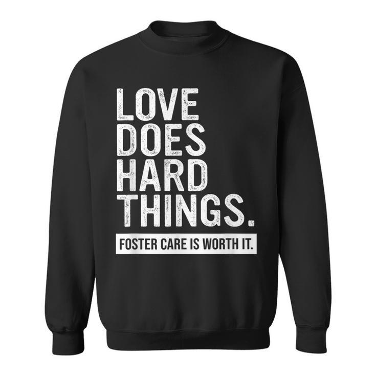Adoption Day Love Does Hard Things Foster Care Awareness  Sweatshirt