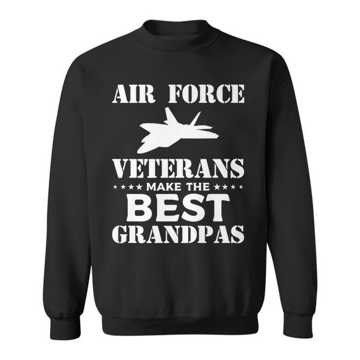 Air Force Veterans Make The Best Grandpas Veteran Grandpa   V3 Sweatshirt