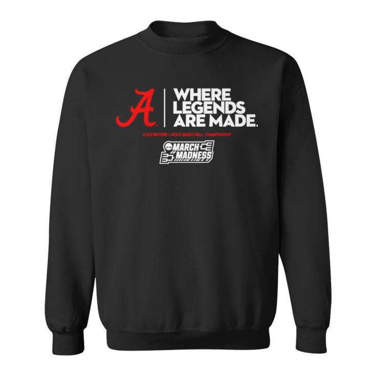 Alabama Where Legends Are Made 2023 March Madness Sweatshirt
