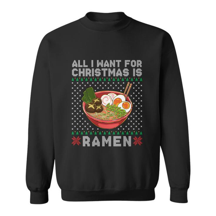 All I Want For Christmas Is Ramen Sweatshirt