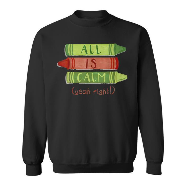 All Is Calm Cute Crayon Funny Christmas Teacher Xmas Holiday Men Women Sweatshirt Graphic Print Unisex