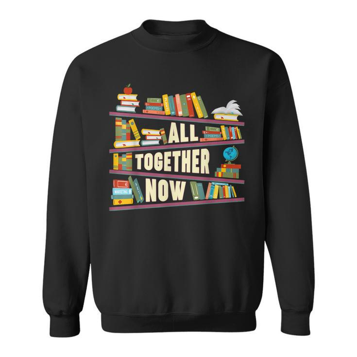 All Together Now Summer Reading 2023 Library Books Lover  Sweatshirt