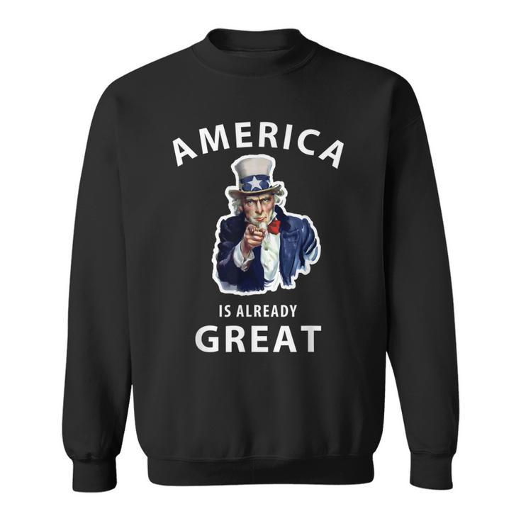 America Is Already Great Uncle Sam Sweatshirt