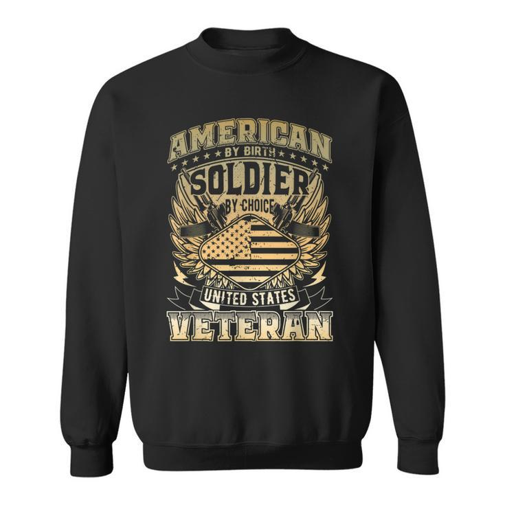 American By Birth Soldier By Choice Us Veteran  Sweatshirt