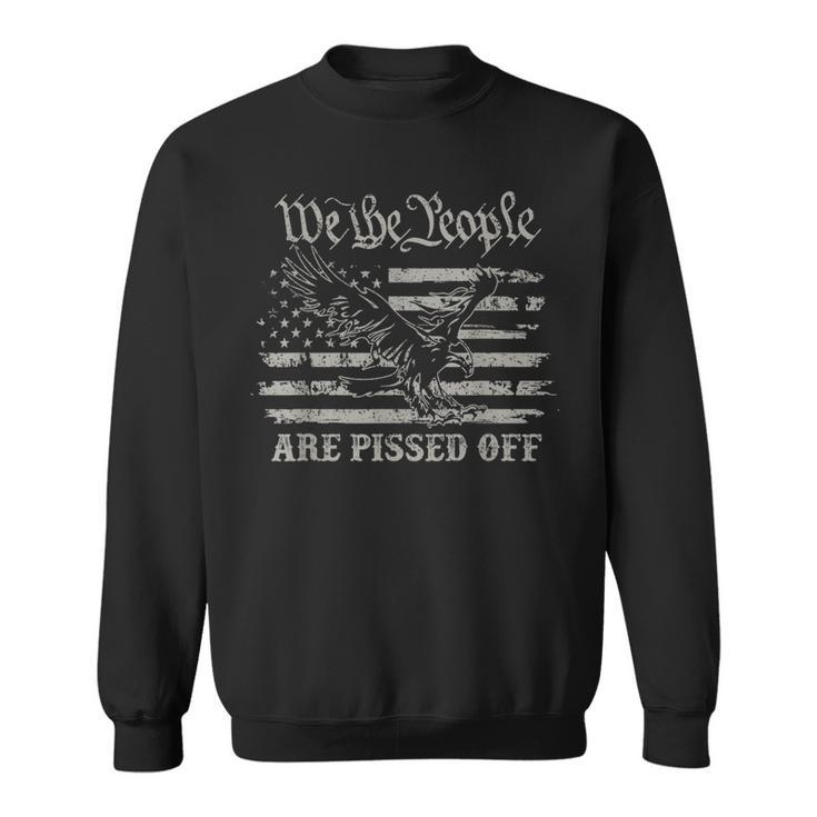 American Flag Bald Eagle We The People Are Pissed Off Sweatshirt