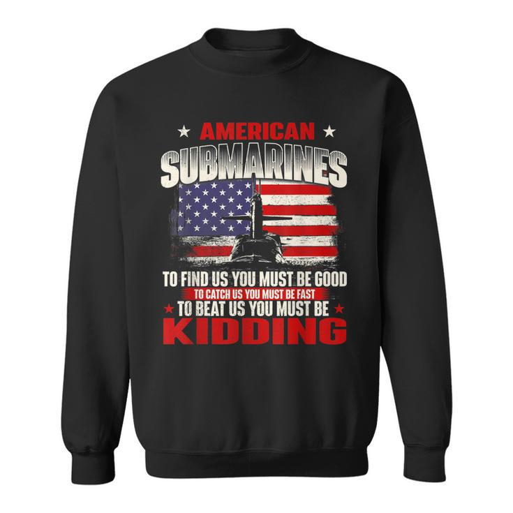 American Submarines - Patriotic Navy Us Veteran Submariner  Sweatshirt