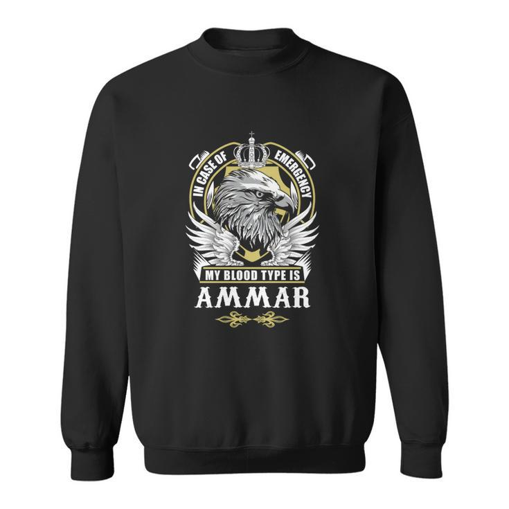 Ammar Name  - In Case Of Emergency My Blood Sweatshirt