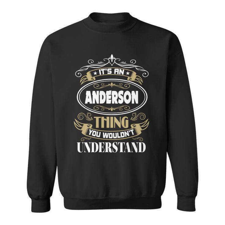 Anderson Thing You Wouldnt Understand Family Name  Sweatshirt
