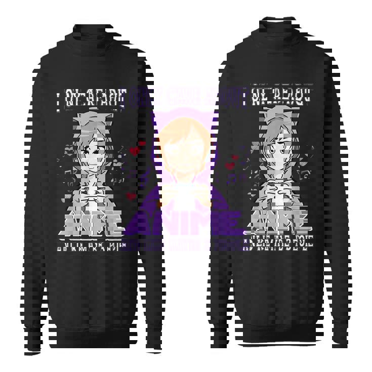 Anime Girl I Only Care About Anime And Like Maybe 3 People Sweatshirt